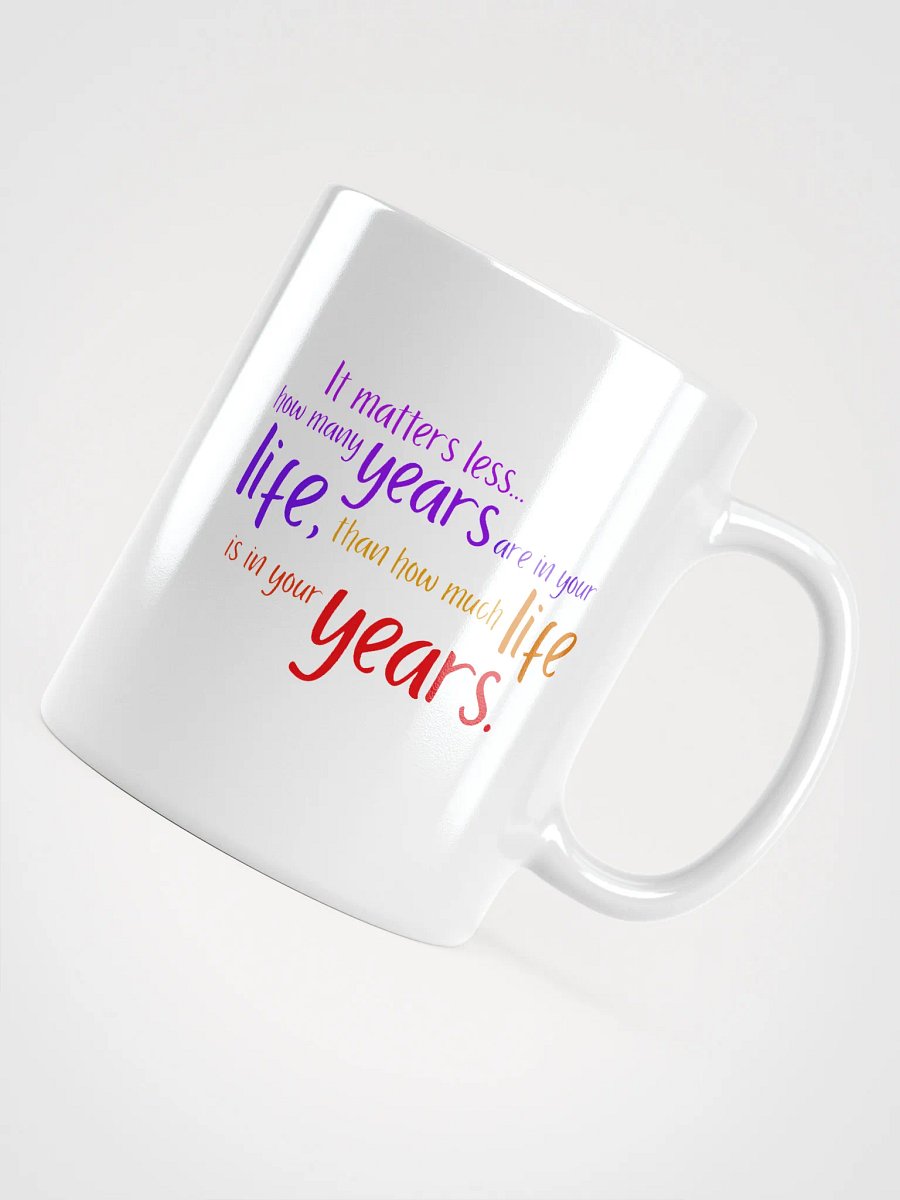 "Life In Your Years" Mug product image (11)
