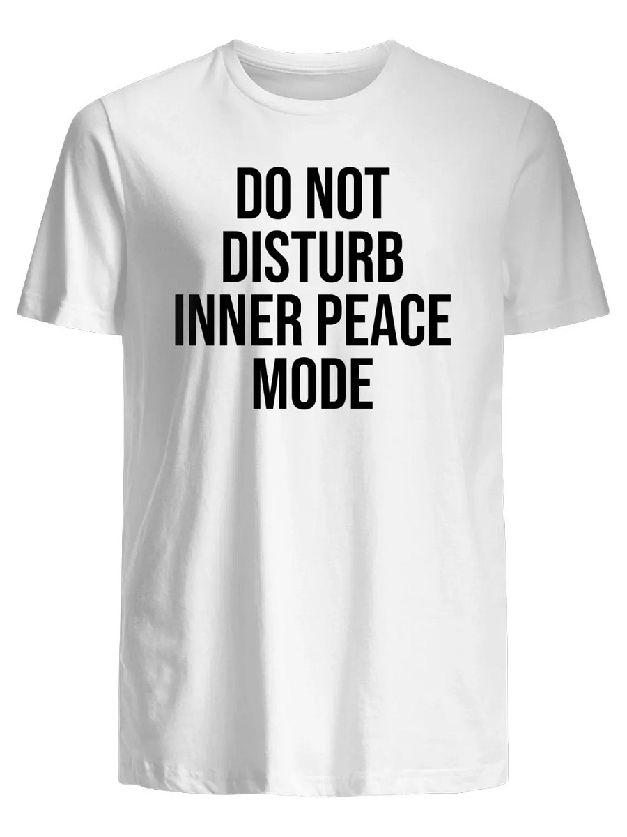 Do Not Disturb Inner Peace Mode T-Shirt product image (1)