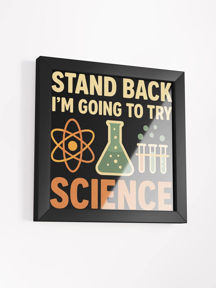Framed Poster – Stand Back I’m Going to Try Science product image (15)