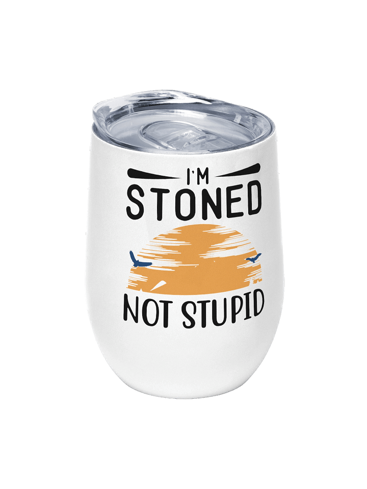 Im Stoned, Not Stupid Wine Tumbler product image (1)