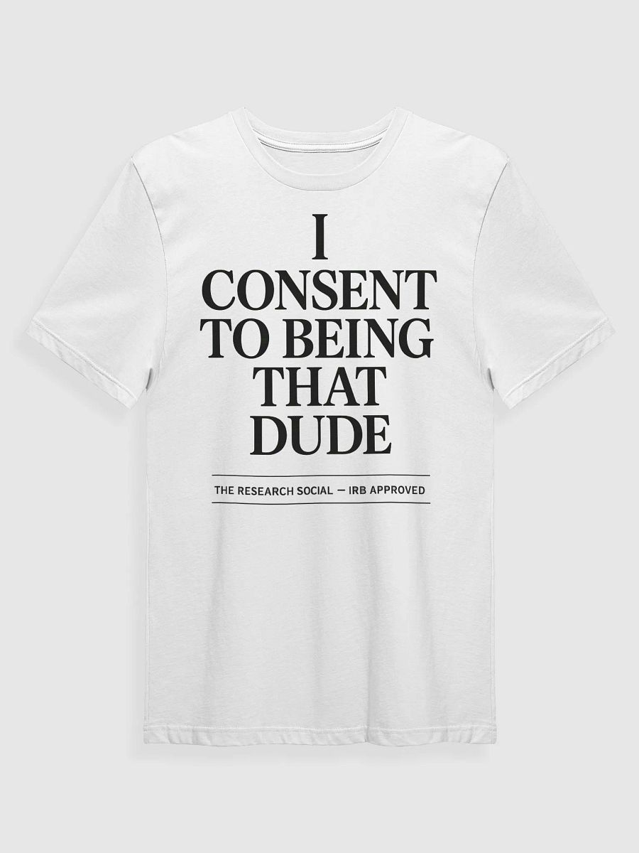 I Consent to Being THAT Dude – IRB Approved Tee product image (1)