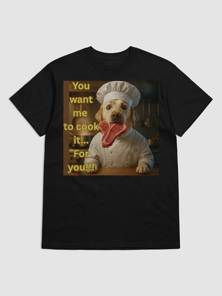 “You Want Me to Cook It?” Funny Chef Dog Design product image (1)