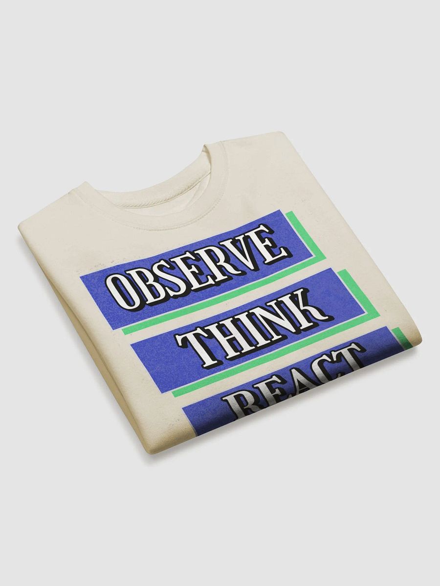 Observe Think React Inspirational Sweatshirt product image (30)