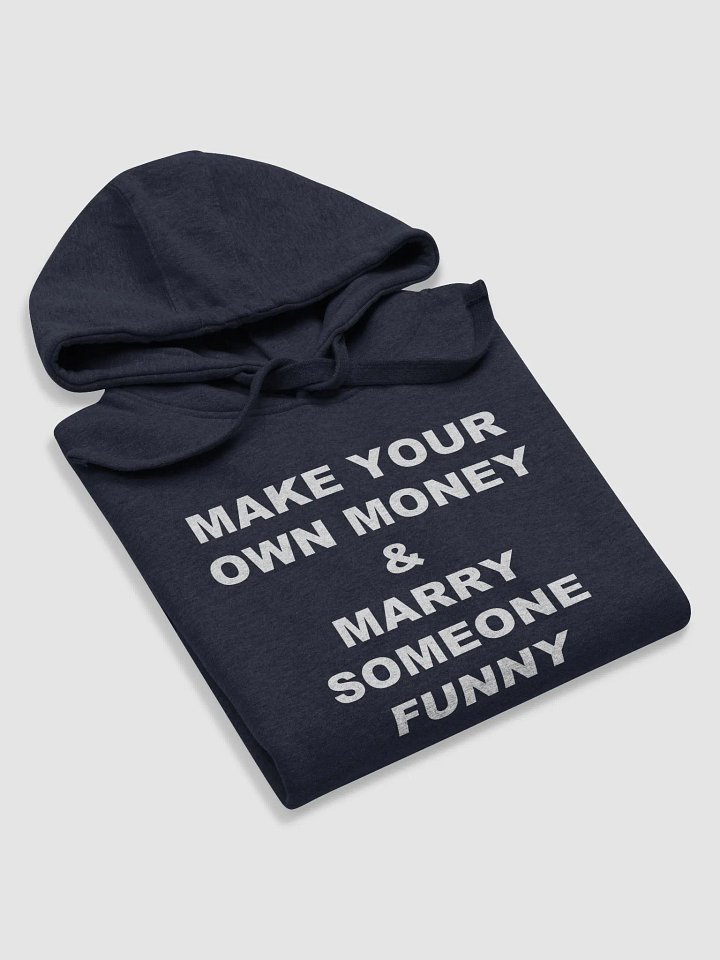 MAKE YOUR OWN MONEY & MARRY SOMEONE FUNNY Premium Hoodie product image (2)