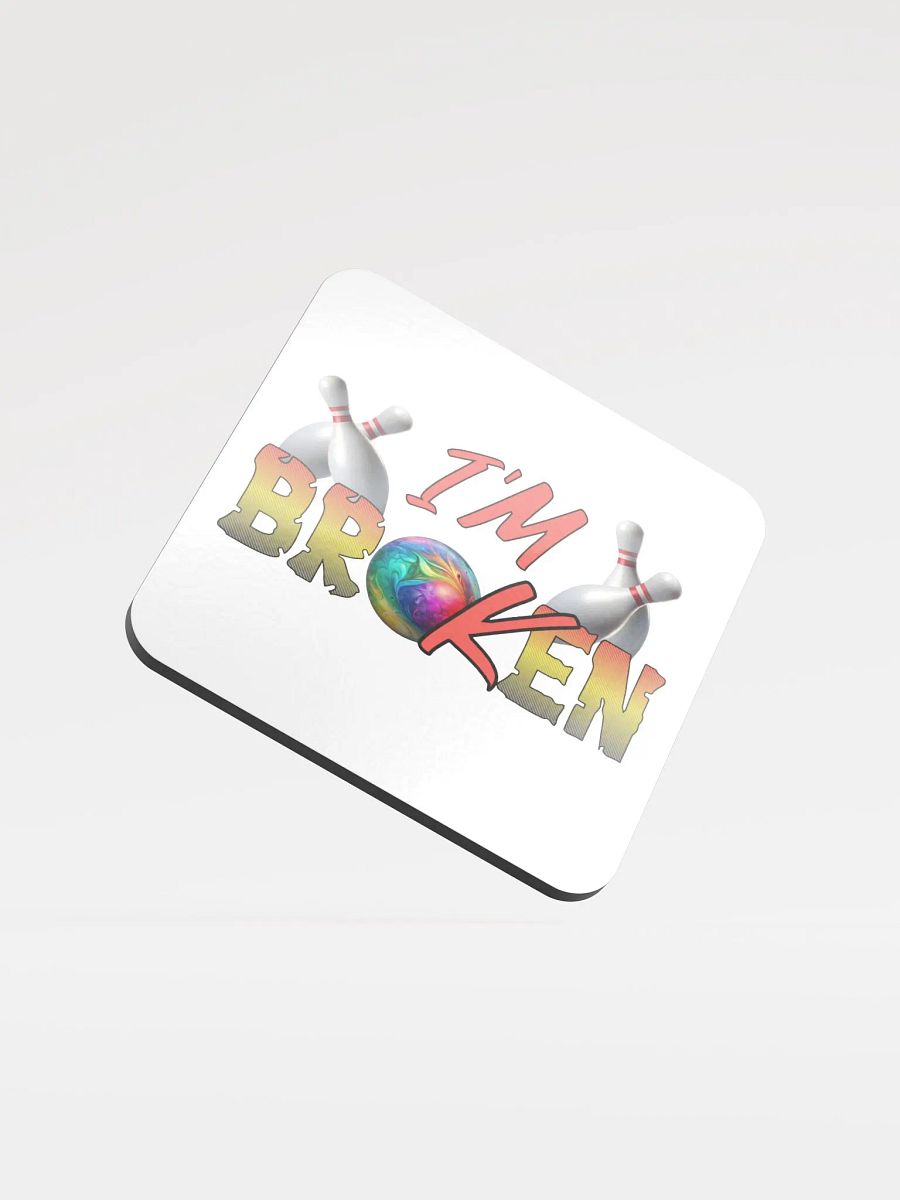 Im Broken Im Ok Bowling Ball Coaster product image (1)