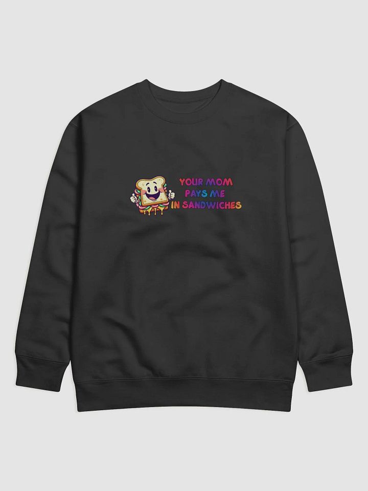 JAY-YOUR MOM PAYS ME IN SANDWICHES-Cotton Heritage Premium Sweatshirt product image (1)