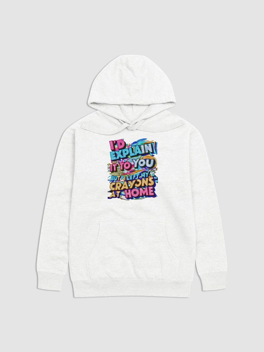 I'd Explain It To You But I Left My Crayons At Home H001 product image (1)