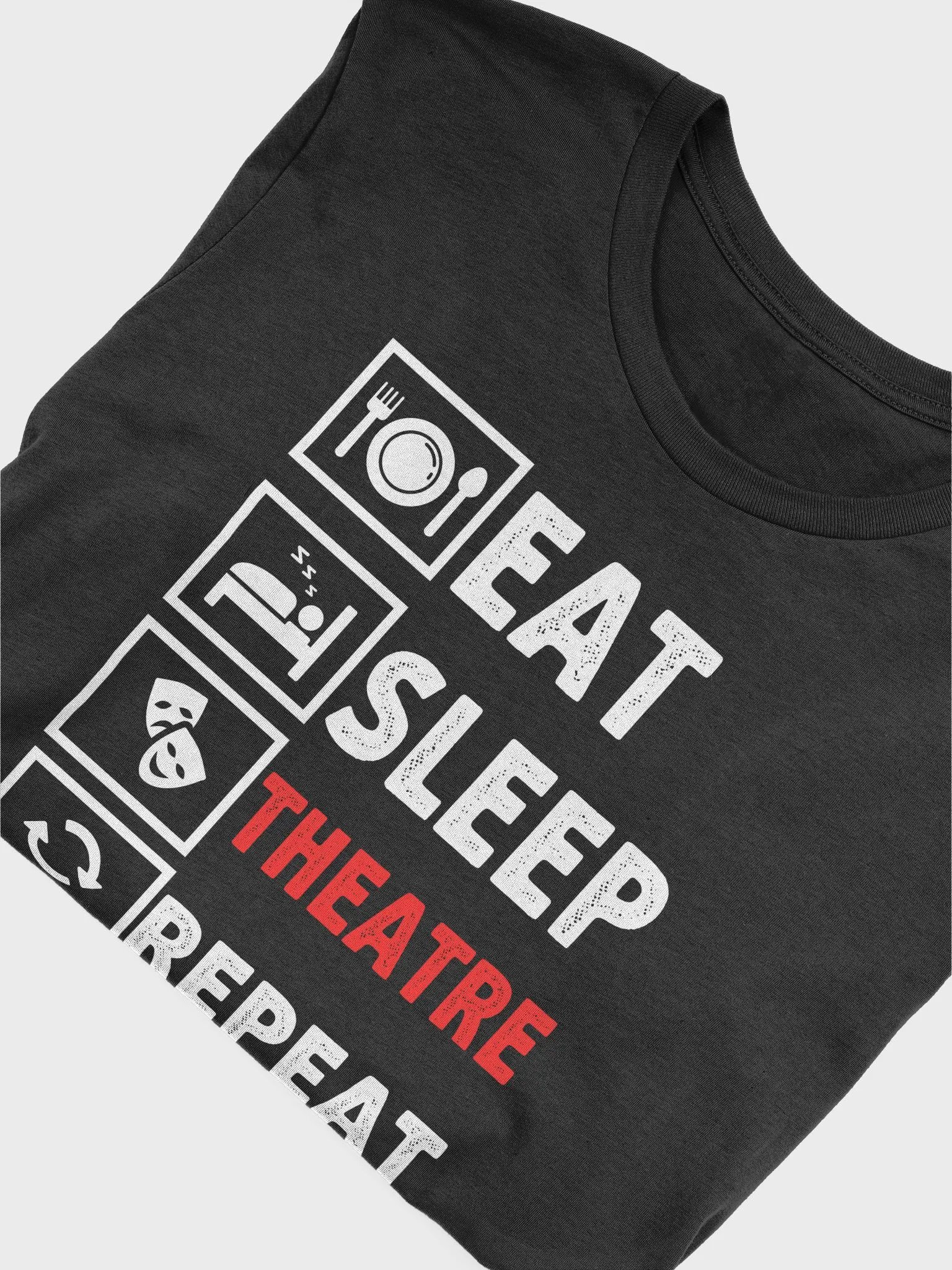 Eat Sleep Theater Repeat T Shirt - Funny Musical T-Shirt product image (5)