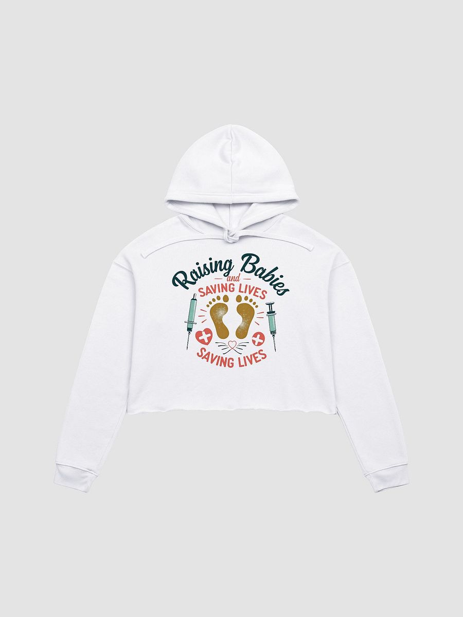 medical moms,Raising Babies and Saving Lives Crop Hoodie product image (3)
