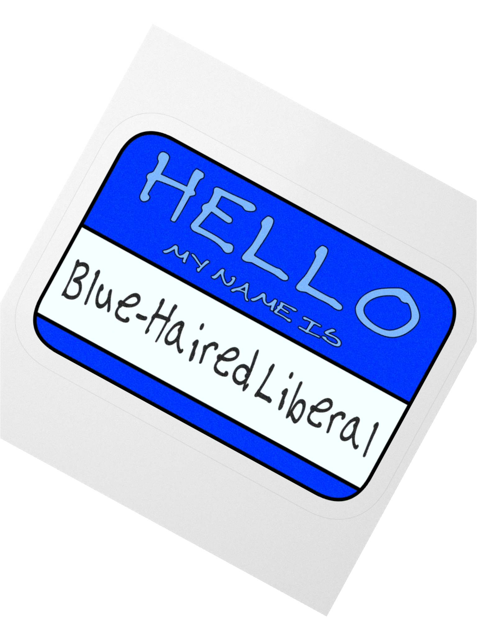 "Hello My Name is: Blue-Haired Liberal" Blue Vinyl Sticker product image (4)