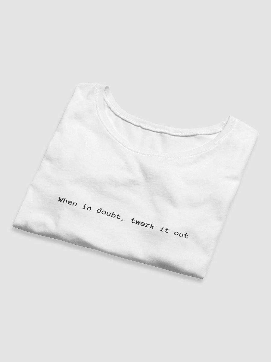When in doubt, twerk it out Crop Top product image (5)