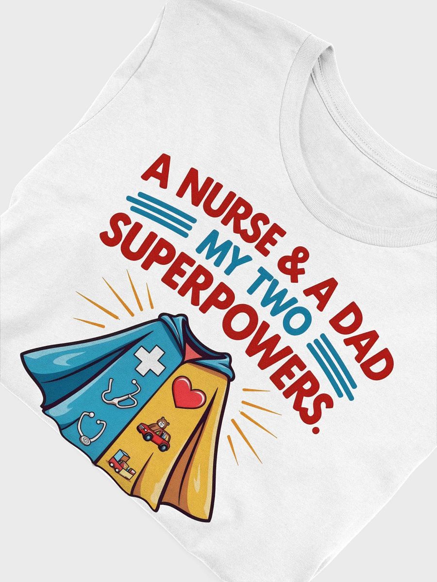 Nurse & Dad Superpowers T-shirt product image (47)