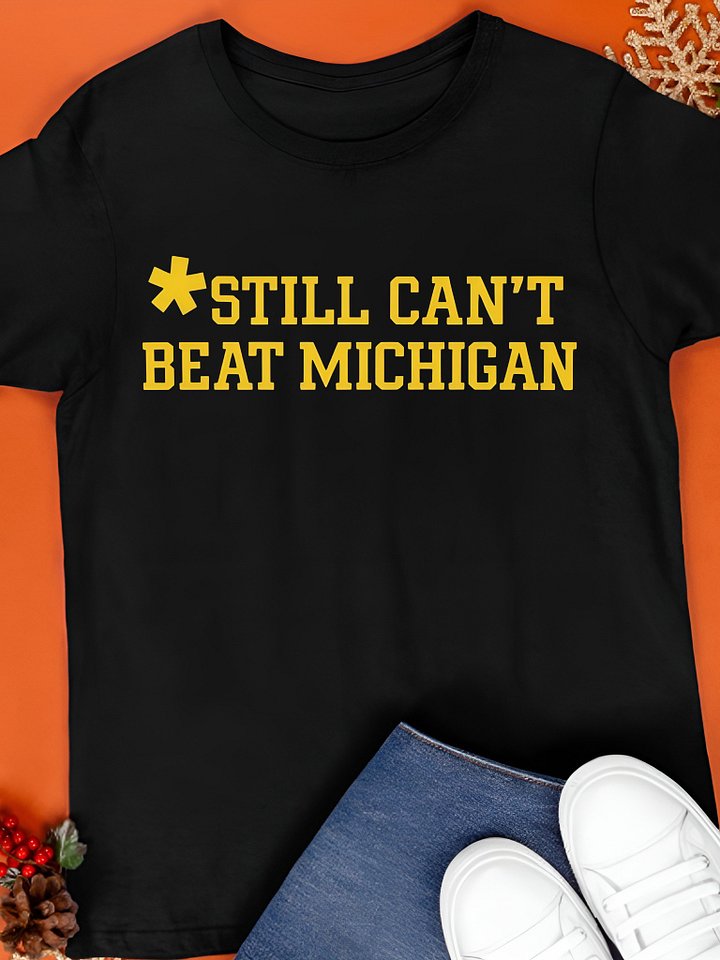 Still Can’t Beat Michigan Shirt product image (1)