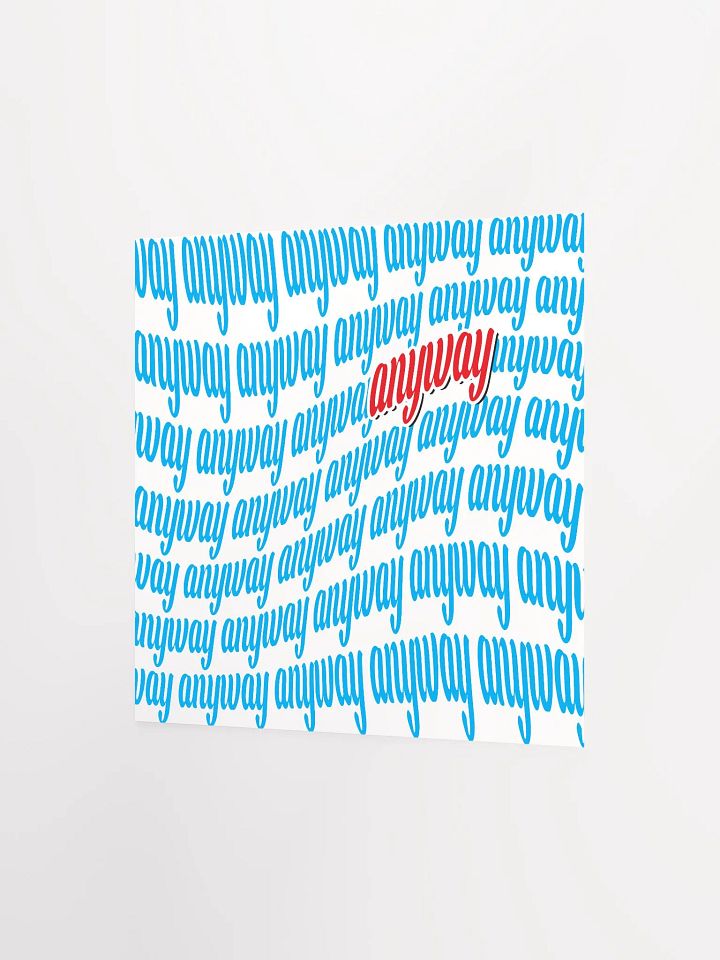 Anyway Matte Paper Poster product image (2)