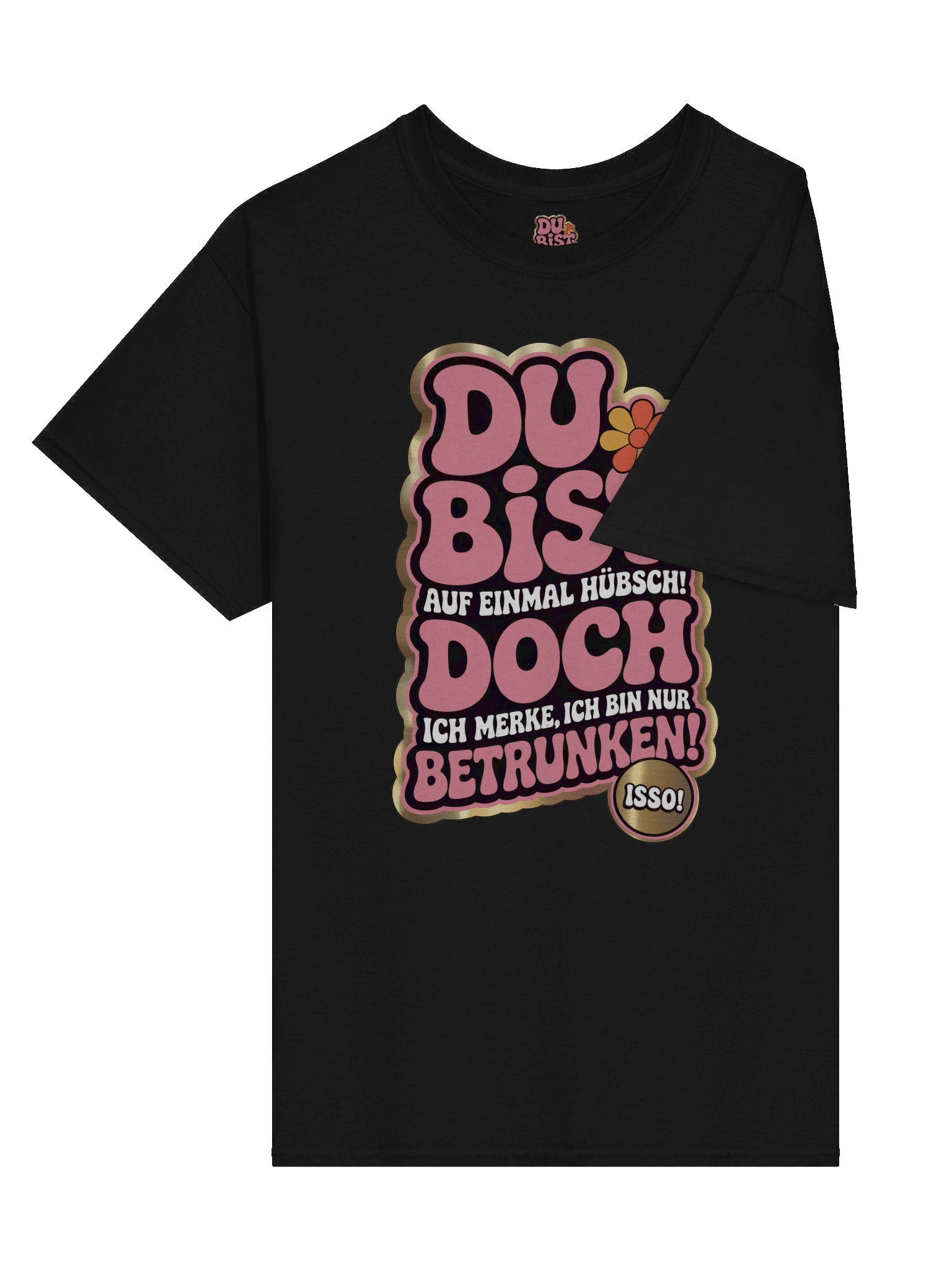 DU BIST ... DOCH ... BETRUNKEN T-Shirt product image (30)