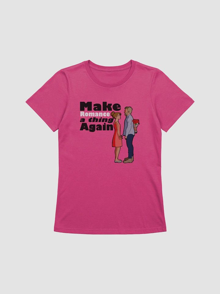 Make Romance a thing Again - slimmer fit t-shirt product image (1)