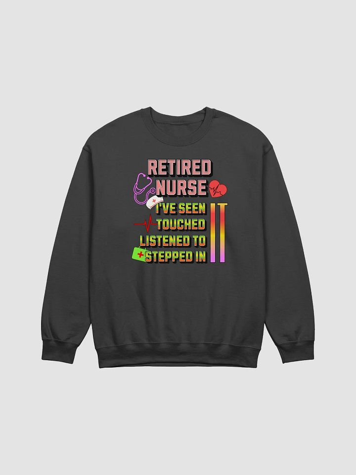 Retired Nurse Ive Seen It Crewneck Sweatshirt product image (1)