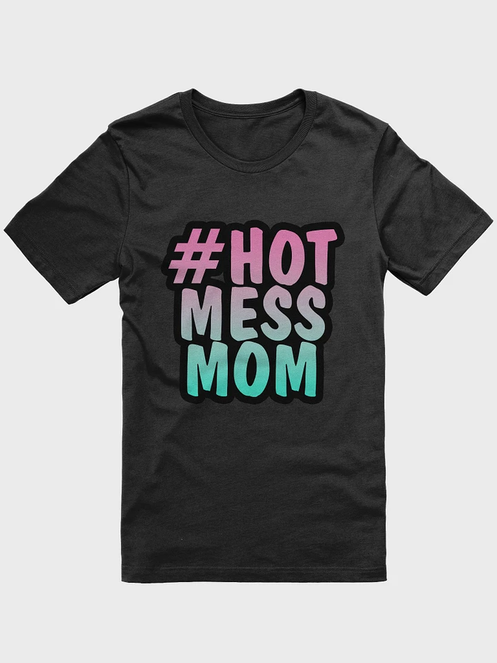 #HotMessMom T-Shirt product image (4)