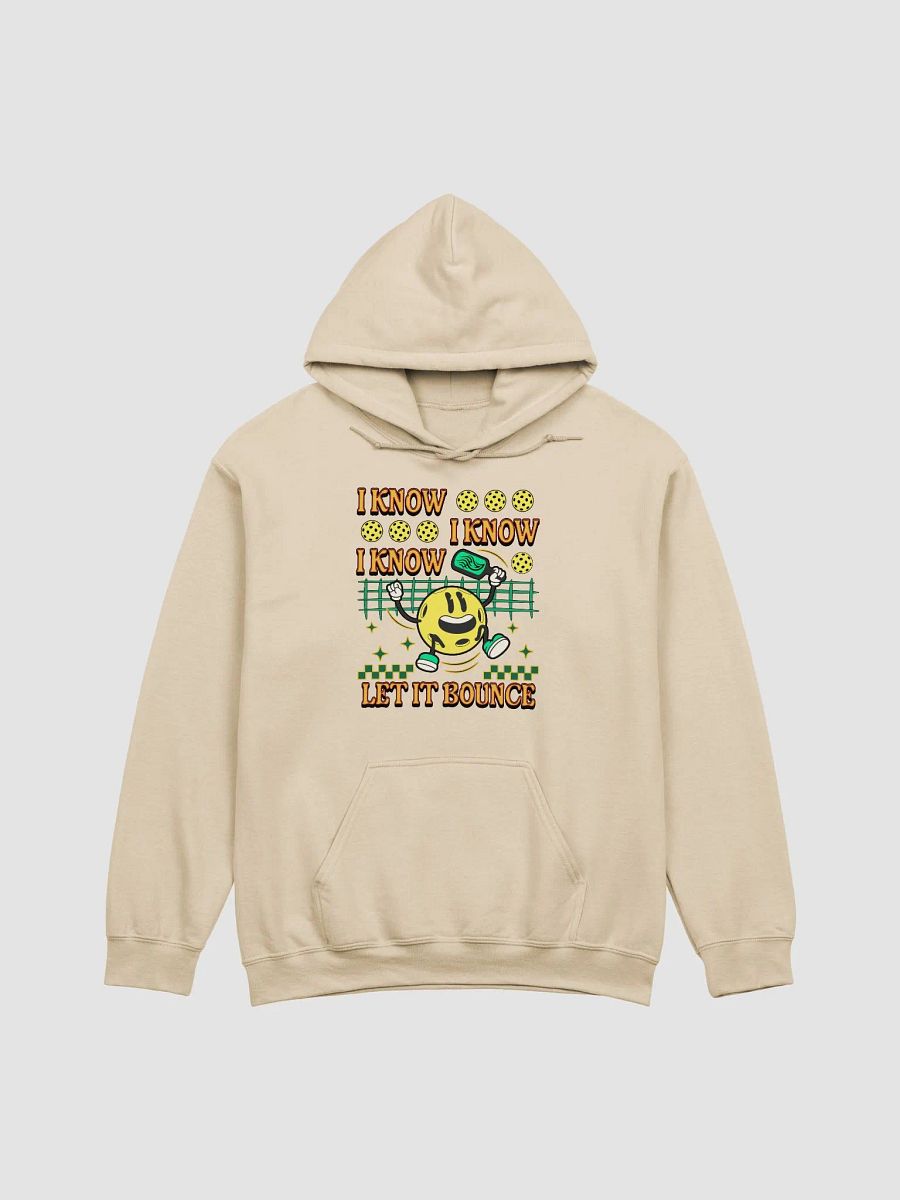 I Know I Know I Know Let It Bounce Pickleball Fun Hoodie product image (1)