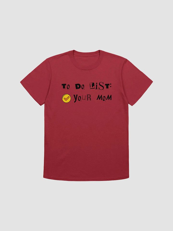 To Do List Your Mom Unisex T-Shirt V24 product image (1)