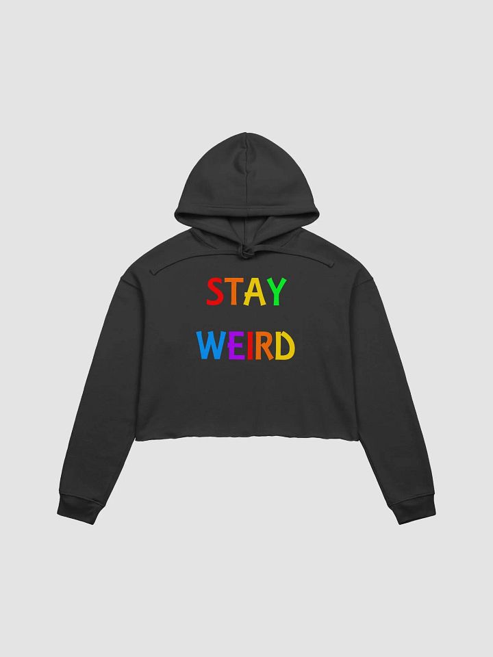 Stay Weird Rainbow - Crop Hoodie product image (1)