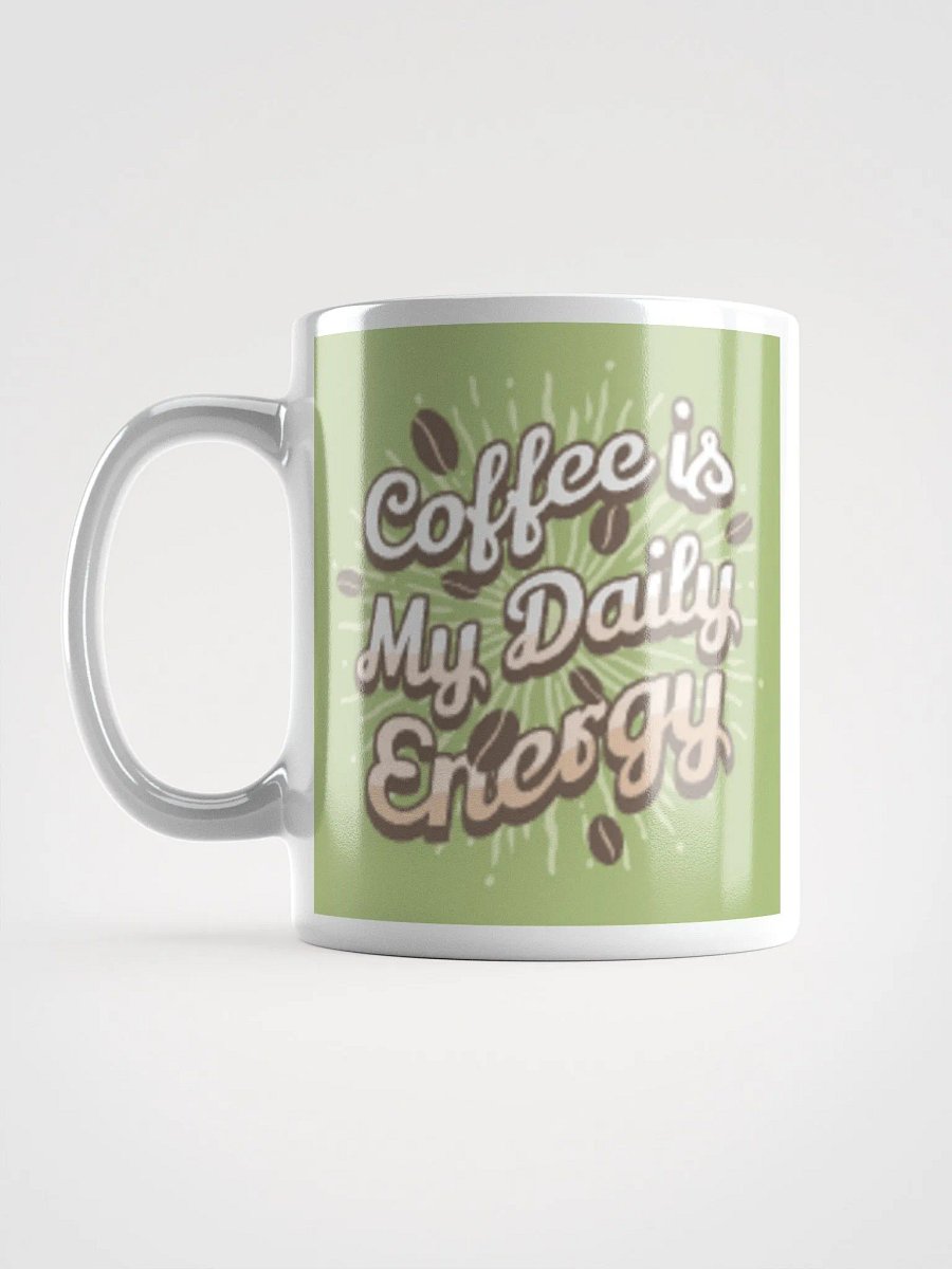Coffee is My Daily Energy Ceramic Mug (11oz, 15oz, 20oz) - Perfect Gift for Coffee Lovers product image (8)