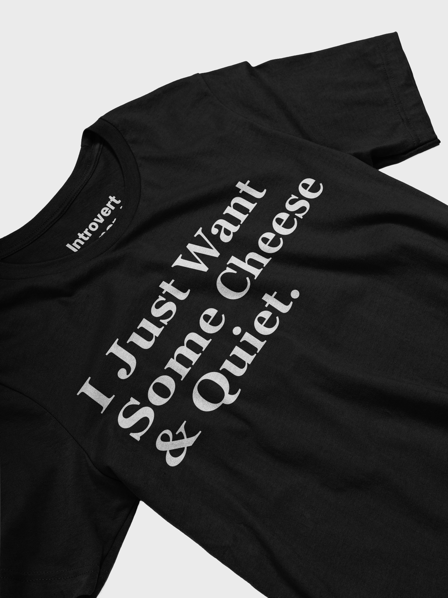 I Just Want Some Cheese & Quiet. Unisex T-Shirt product image (3)