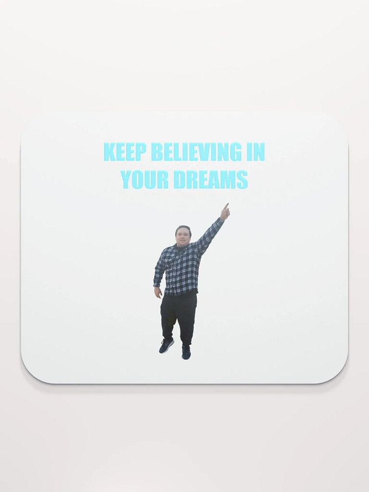 Keep Believing in Your Dreams Illustration Mouse Pad product image (1)