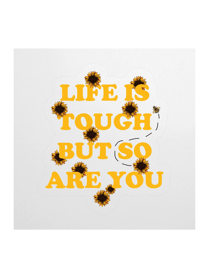 "Life is Tough, But So Are You" Kiss Cut Sticker product image (1)