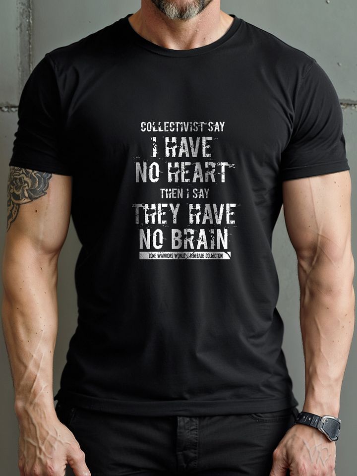 Collectivists Say I Have No Heart... Then I Say, They Have No Brain product image (2)