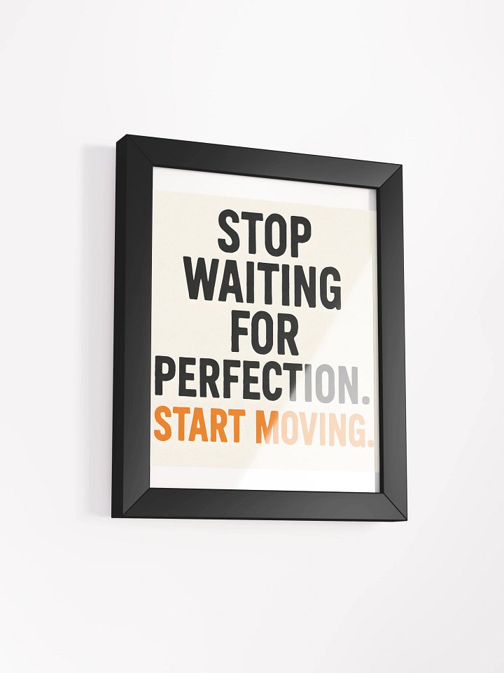 “Stop waiting for perfection. Start moving.”poster product image (4)