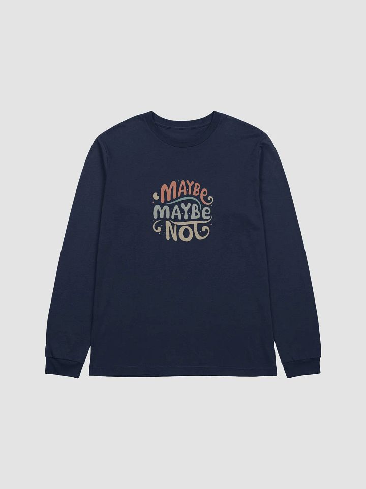 Maybe, Maybe Not (Long Sleeve) product image (11)