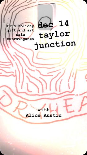 Dryheat. Saturday December 14. Taylor Junction. Joshua Tree. With our friend Alice Austin.  Doors 5. Performances 7. Art Sale...