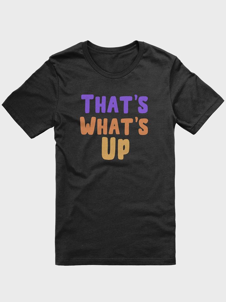 That's What's Up - T-Shirt product image (1)