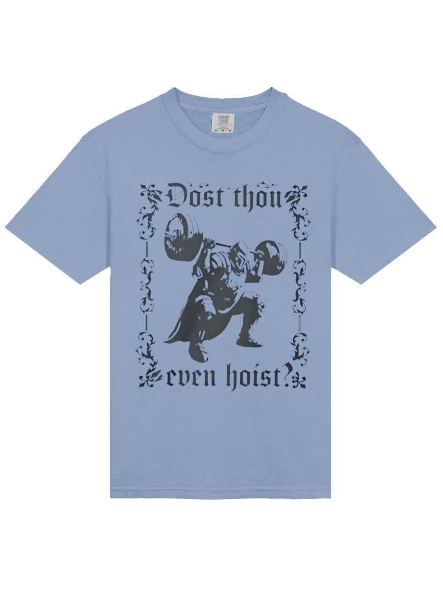 Dost thou even hoist T-shirt product image (2)