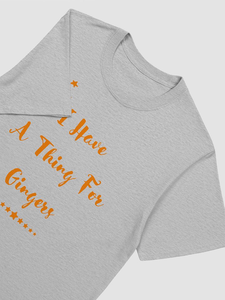 I Have A Thing For Gingers Unisex T-Shirt V4 product image (5)