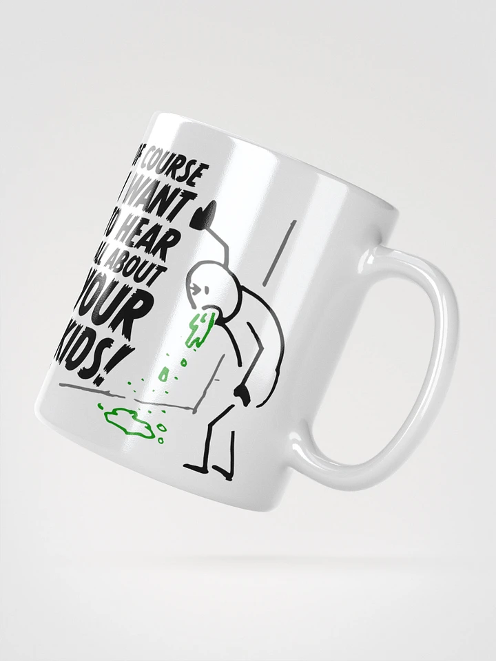 Of Course I Want To Hear All About Your Kids! Coffee Mug product image (2)