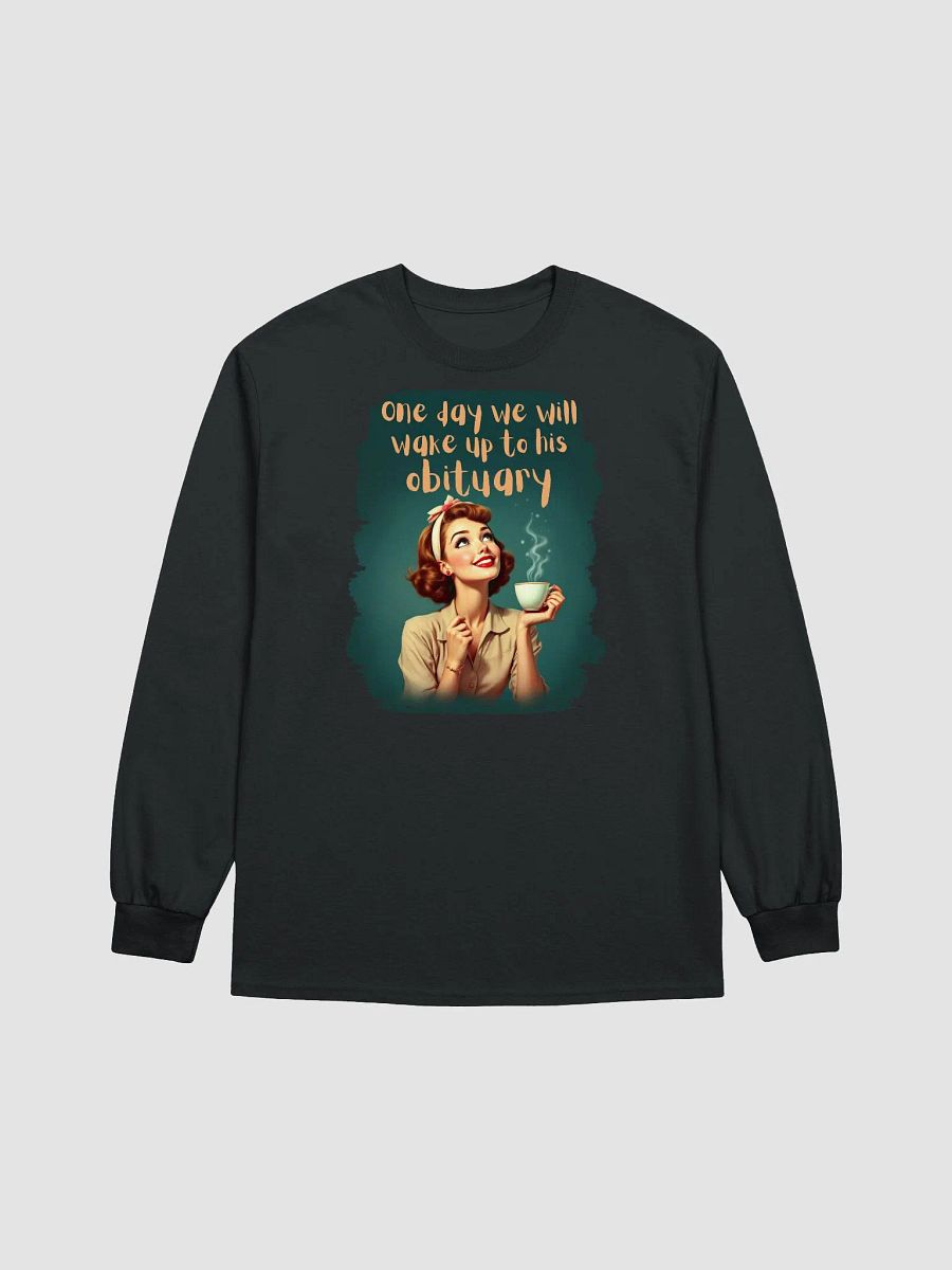 Vintage One Day We Will Wake Up To His Obituary Long Sleeve Tee product image (2)