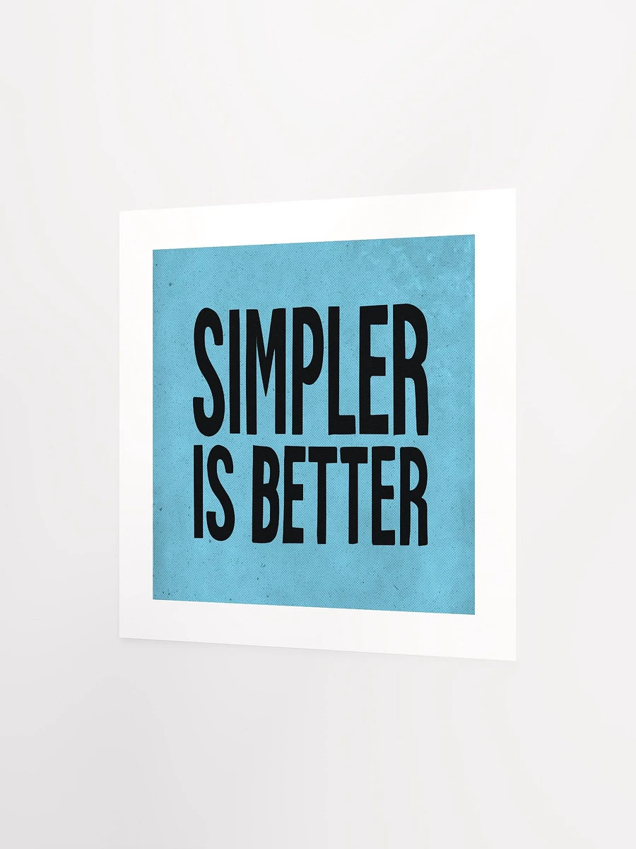 Simpler Is Better - Print product image (2)