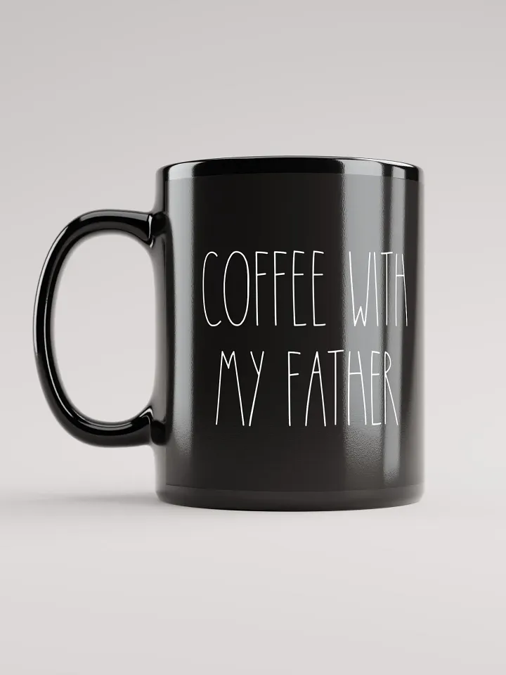 “Coffee With My Father” Mug (Black With White Lettering) product image (2)