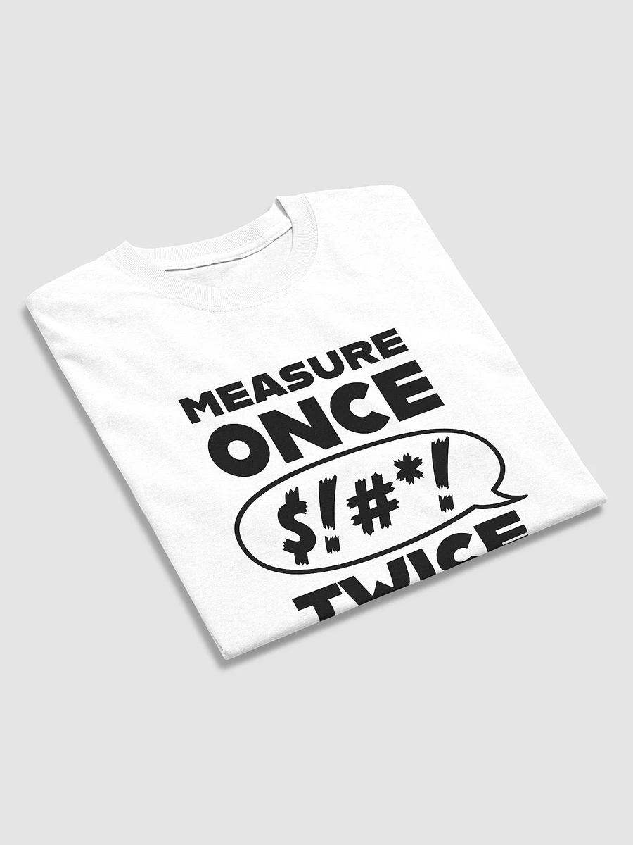 Measure Once, Swear Twice (White) (Classic Tee) product image (3)