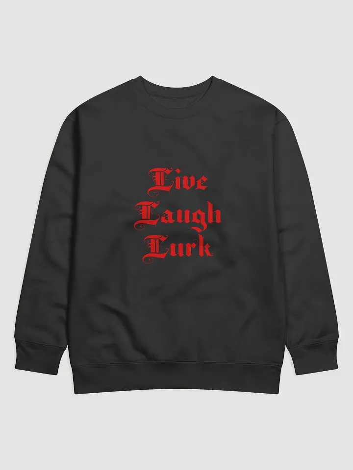 Live Laugh Lurk || Unisex Crewneck product image (1)