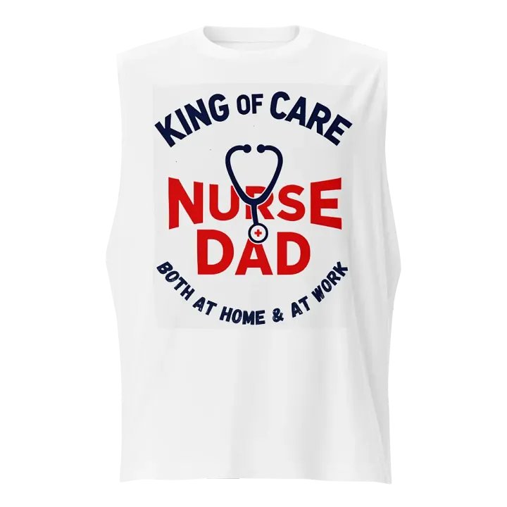 Nurse + Dad King of Care Muscle Tank product image (1)