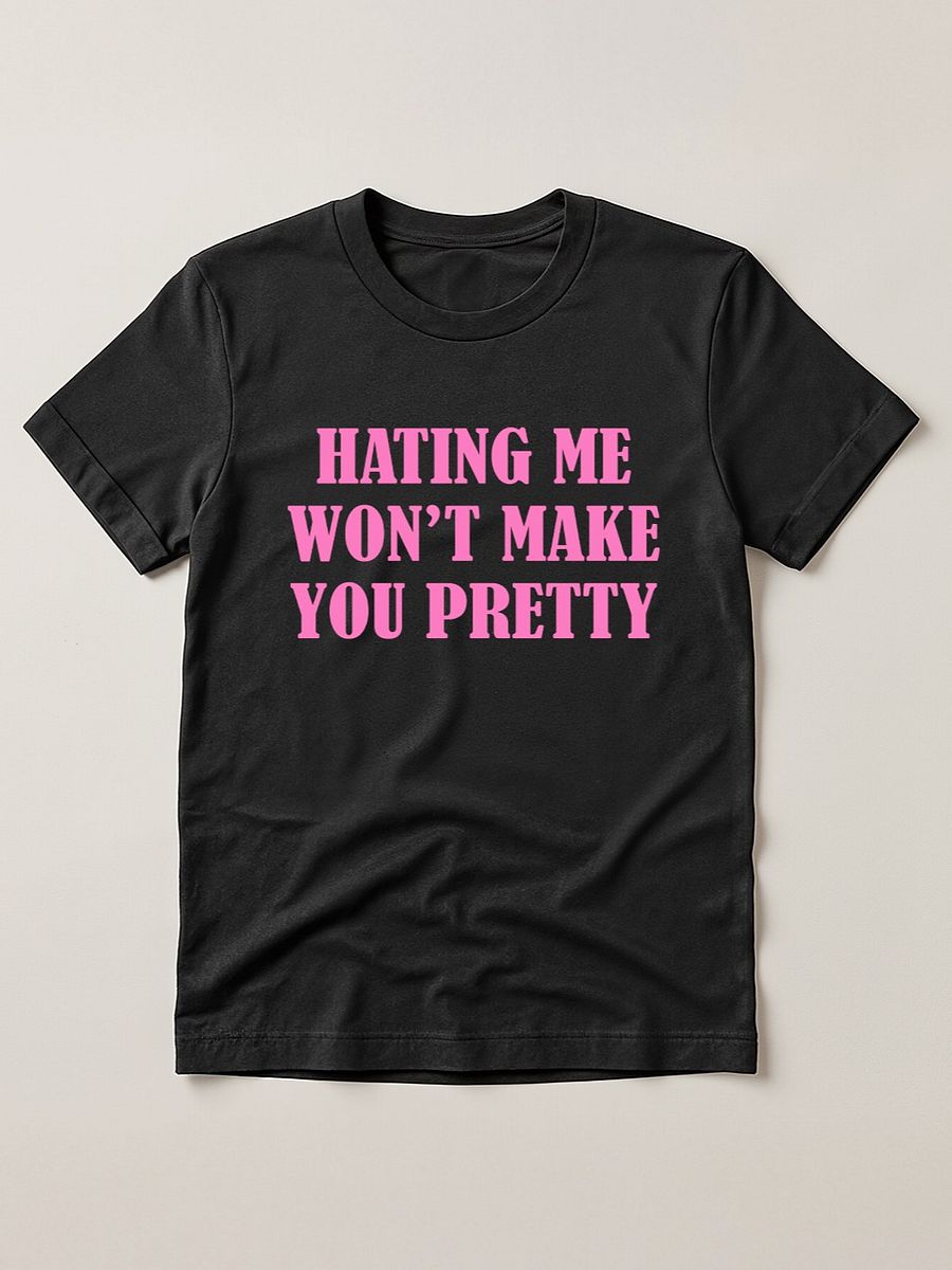 Hating me Won't make you pretty product image (1)