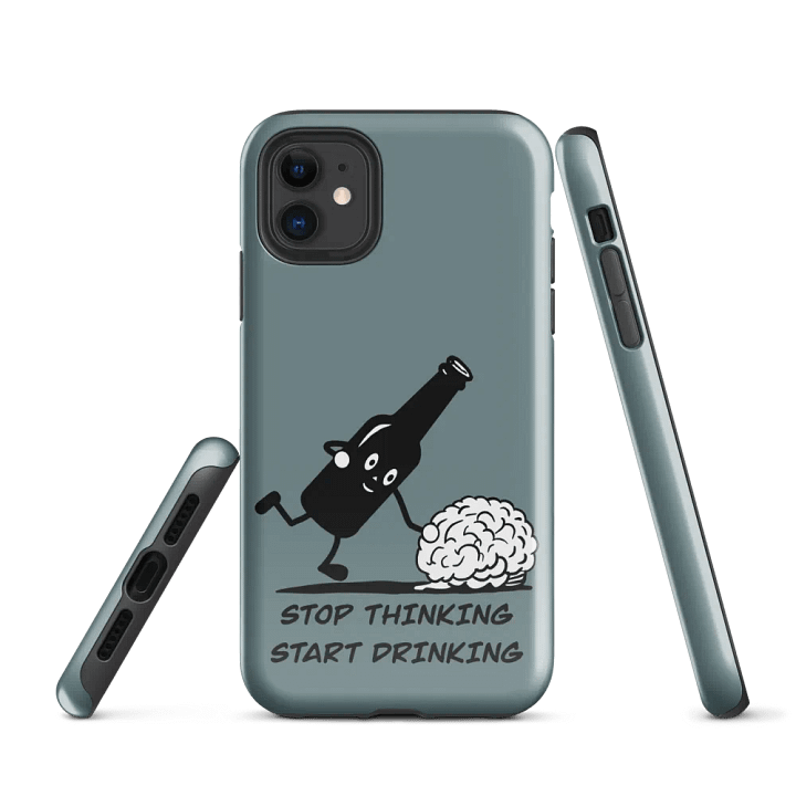 Stop thinking and start drinking Tough Case for iPhone® product image (1)