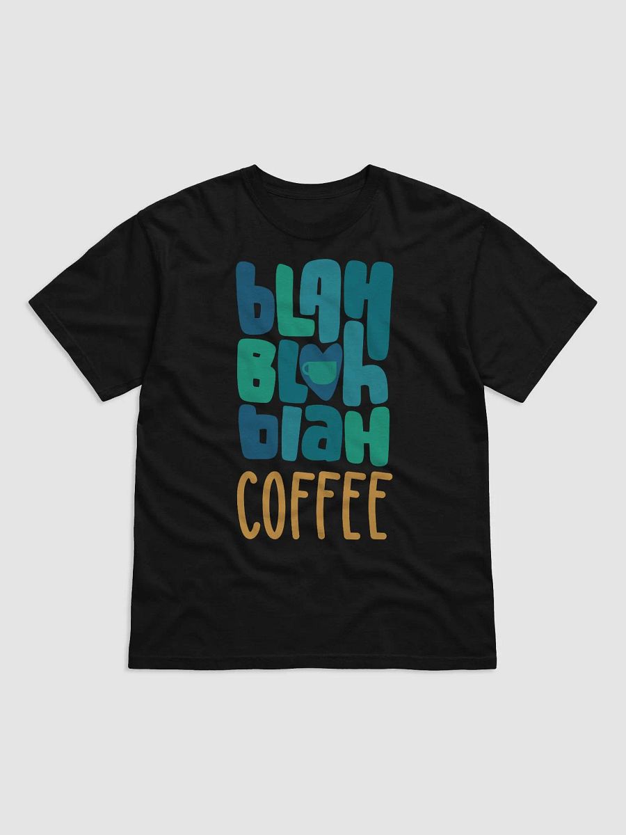 Blah, Blah, Blah, Coffee Tee Shirt product image (4)