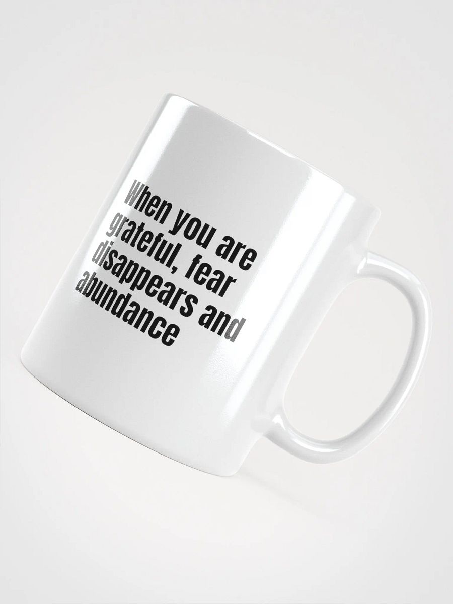 White Ceramic Gratitude Mug – "When You Are Grateful, Fear Disappears and Abundance Appears product image (7)