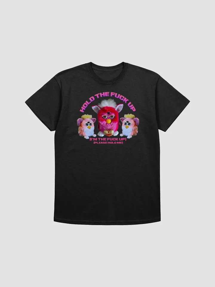 Hold The Fuck Up Unisex T-Shirt product image (1)