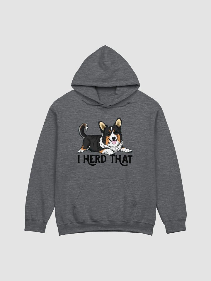 I Herd That Hooded Sweatshirt of a Cardigan Welsh Corgi(Tricolor) | Funny Hoodie for Herding Dog Paw-rents product image (1)