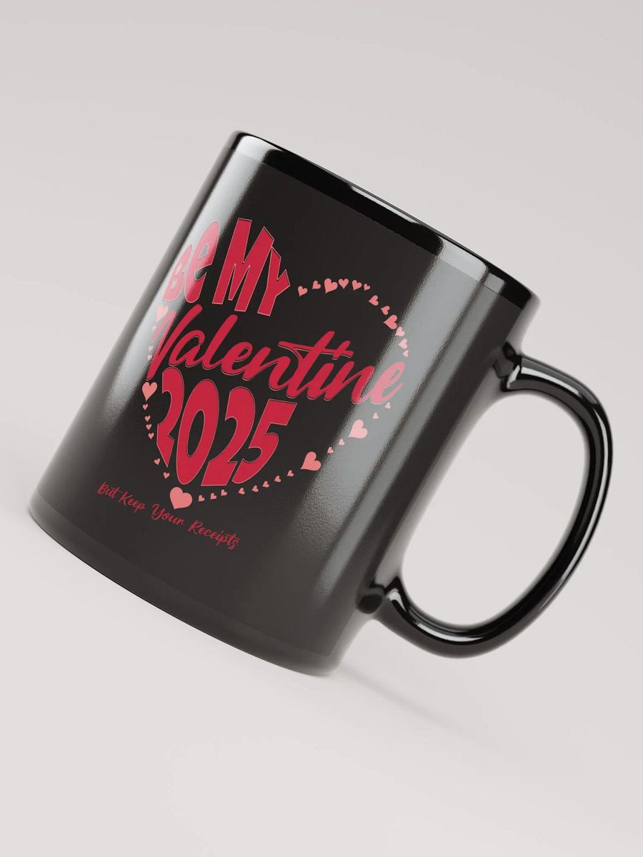 Be My Valentine 2025 But Keep Your Receipts Black Mug product image (2)